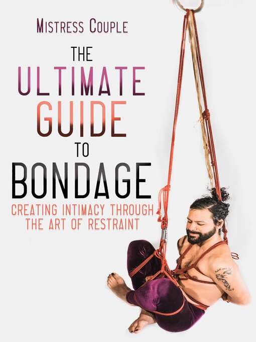 Title details for Ultimate Guide to Bondage by Mistress Couple - Wait list